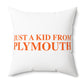 Just a kid from Plymouth Polyester Square Pillow