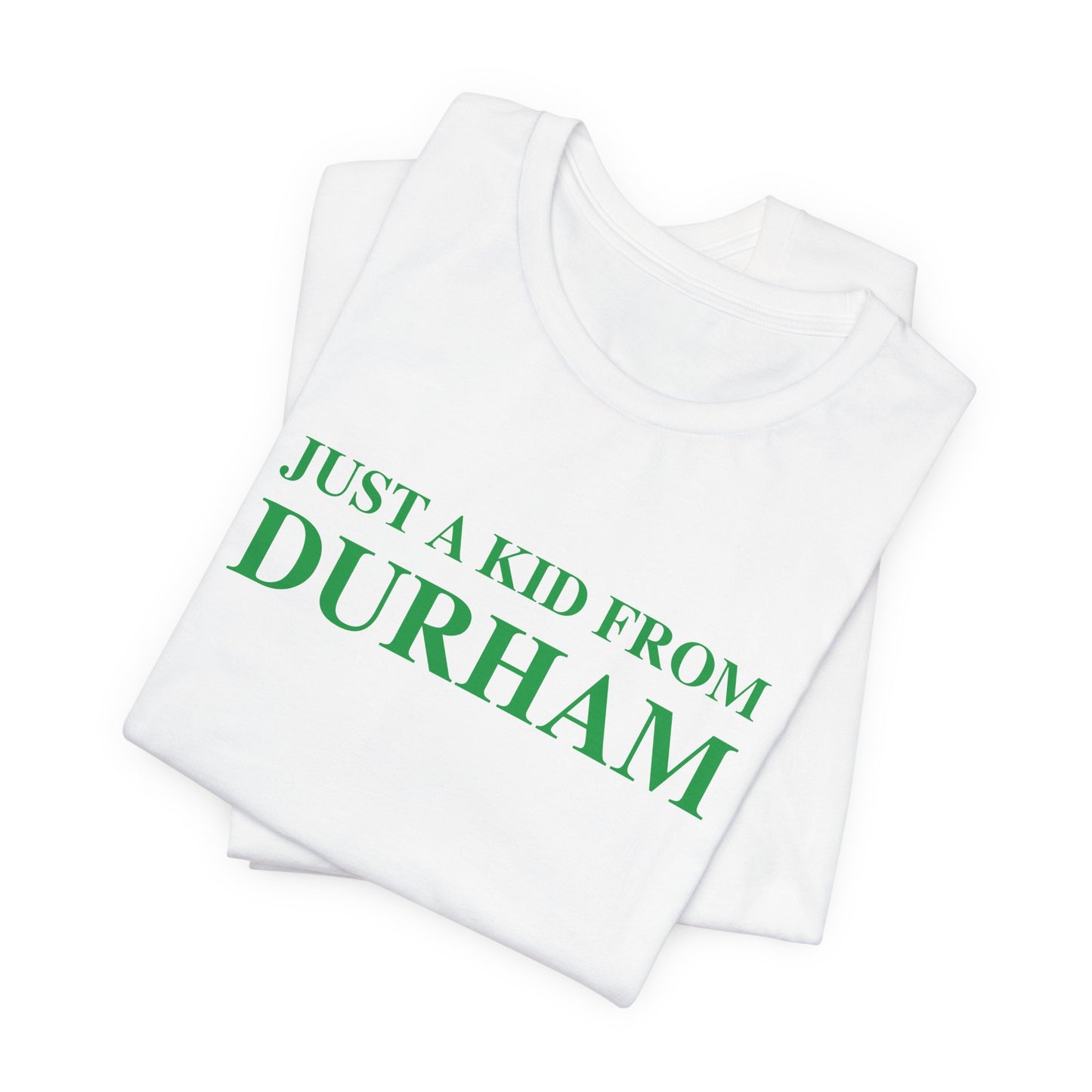 Just a kid from Durham Unisex Jersey Short Sleeve Tee