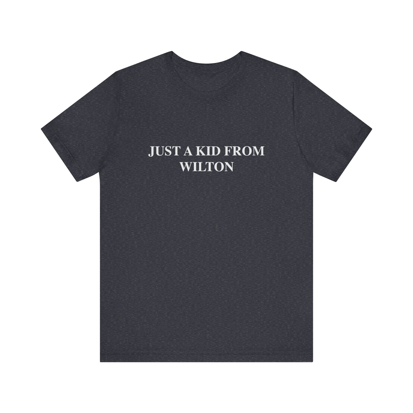 Just a kid from Wilton Unisex Jersey Short Sleeve Tee