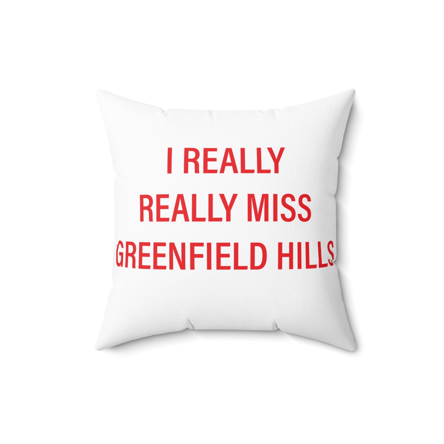 I Really Really Miss Greenfield Hill Spun Polyester Square Pillow