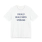 I Really Really Miss Sterling Unisex Jersey Short Sleeve T-Shirt