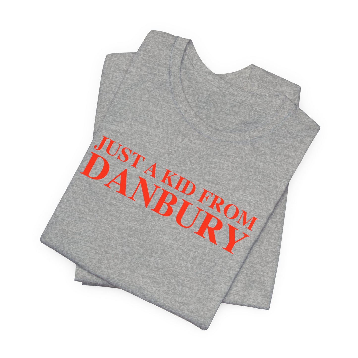 Just a kid from Danbury Unisex Jersey Short Sleeve T-Shirt