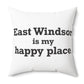 East Windsor is My Happy Place Polyester Square Pillow