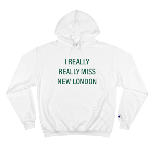 I Really Really Miss New London Champion Hoodie