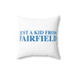 Just a kid from Fairfield Spun Polyester Square Pillow
