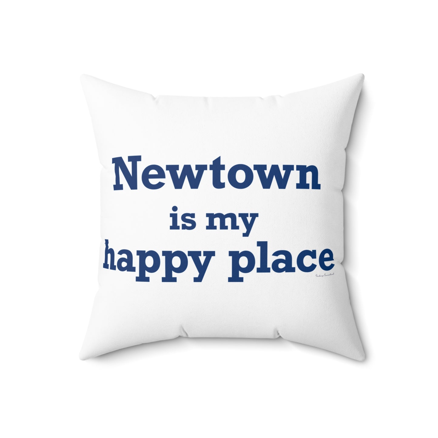 Newtown Is My Happy Place Spun Polyester Square Pillow