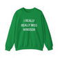 I Really Really Miss Windsor Unisex Heavy Blend™ Crewneck Sweatshirt