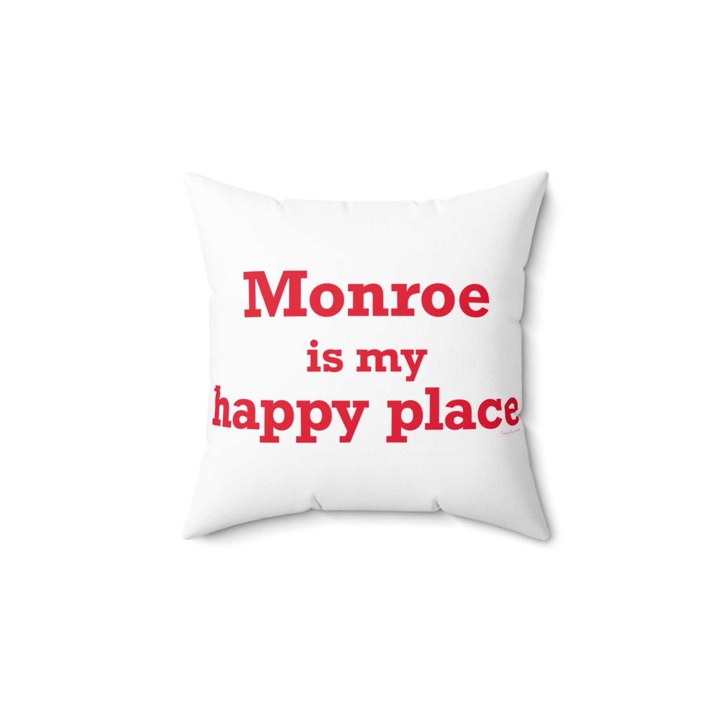 Monroe Is My Happy Place  Spun Polyester Square Pillow