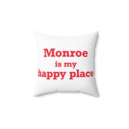 Monroe Is My Happy Place  Spun Polyester Square Pillow