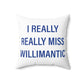 I Really Really Miss Willimantic Spun Polyester Square Pillow