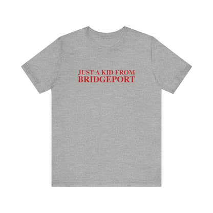 Just a kid from Bridgeport Unisex Jersey Short Sleeve T-Shirt