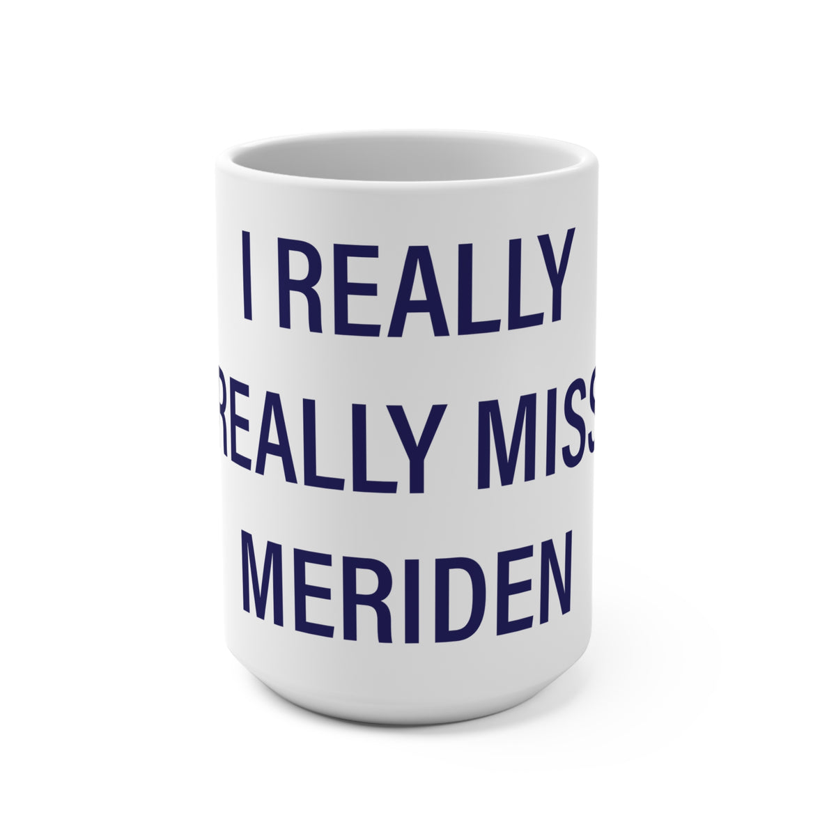 I Really Really Miss Meriden Mug 15oz