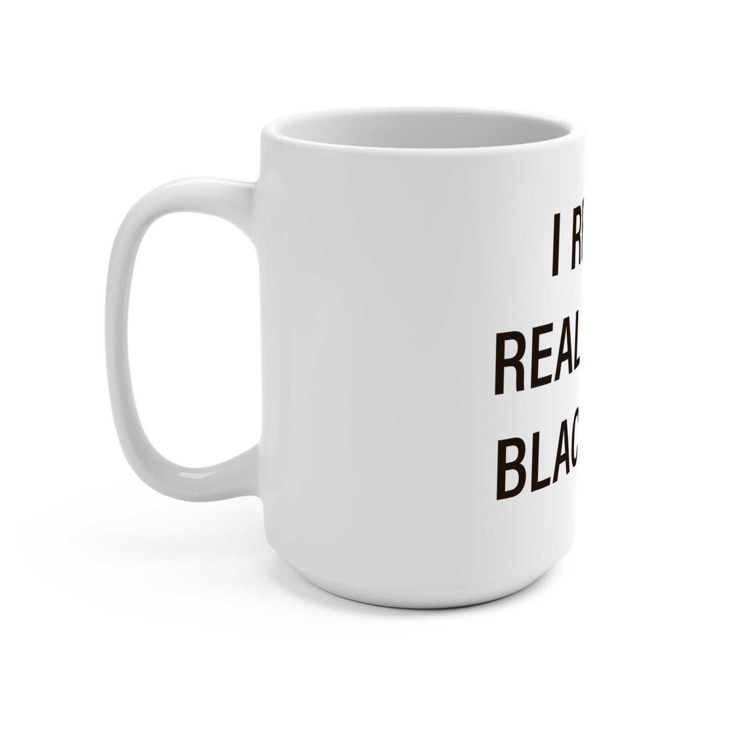 I Really Really Miss Black Rock  Mug 15oz