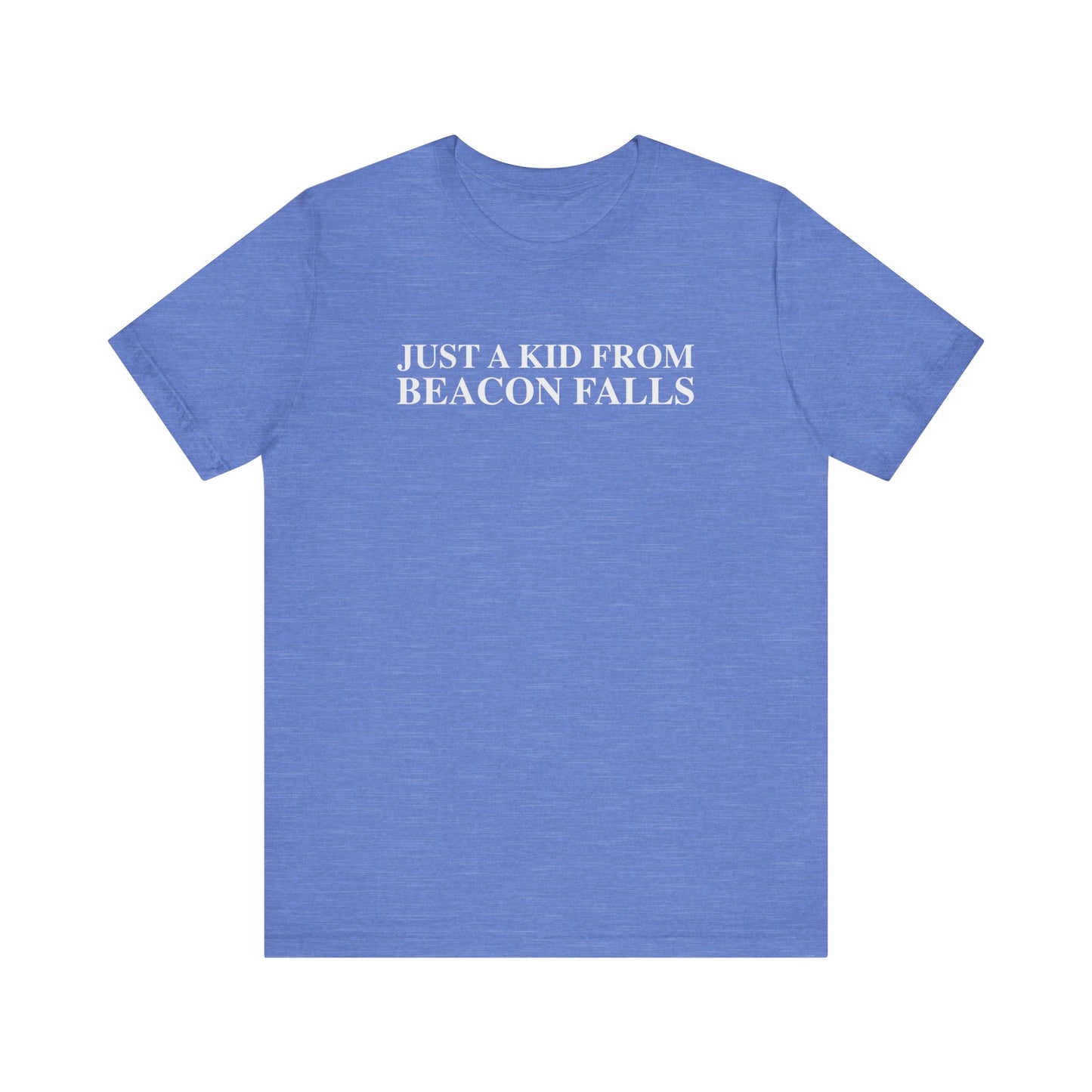 Just a kid from Beacon Falls Unisex Jersey Short Sleeve T-Shirt