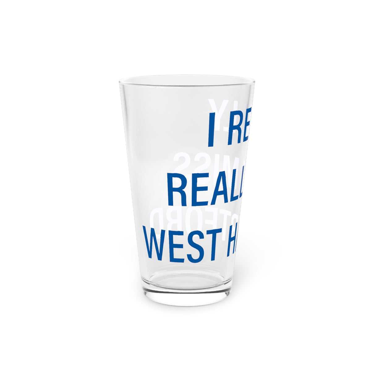 I Really Really Miss West Hartford  Pint Glass, 16oz