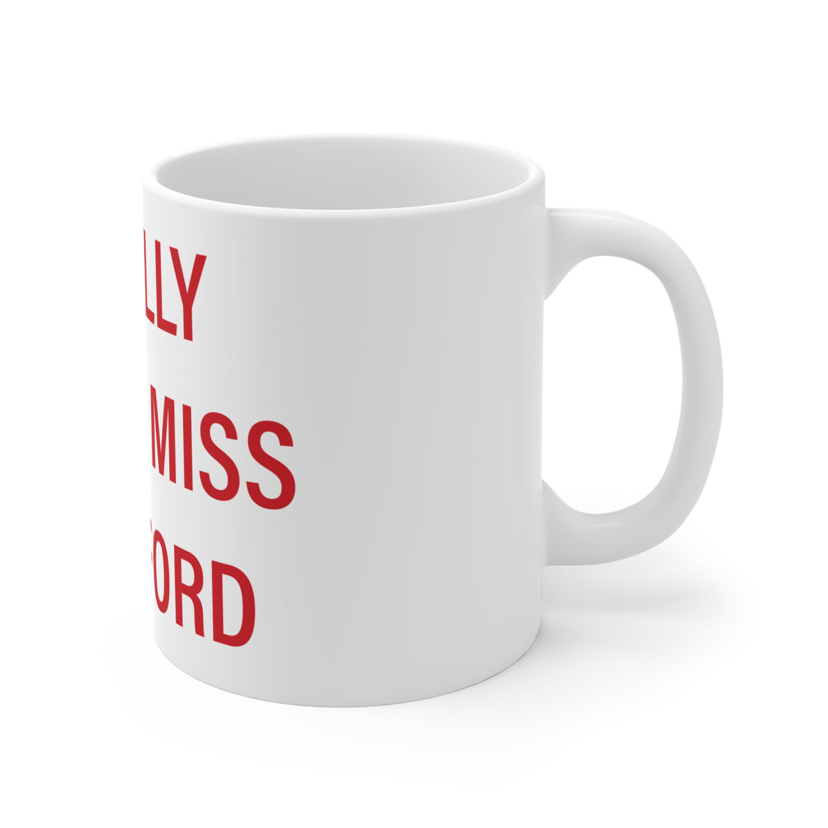 I Really Really Miss Branford Mug 11oz
