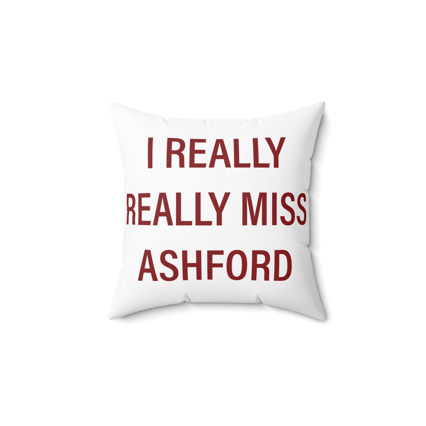 I Really Really Miss Ashford Spun Polyester Square Pillow
