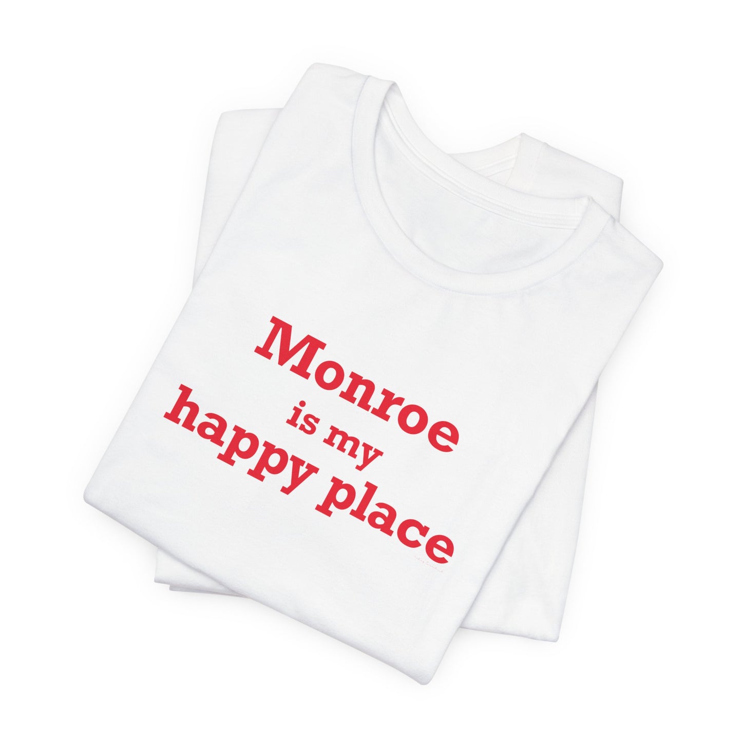 Monroe Is My Happy Place  Unisex Jersey Short Sleeve T-Shirt