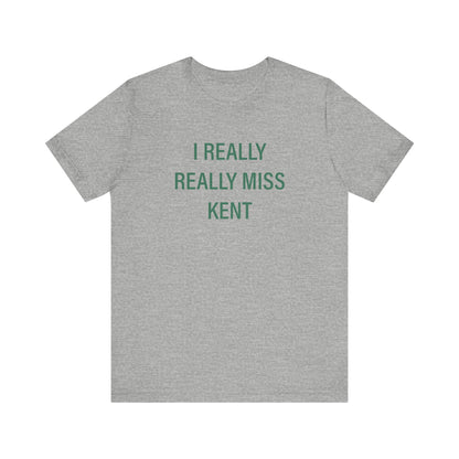 I Really Really Miss Kent Unisex Jersey Short Sleeve T-Shirt
