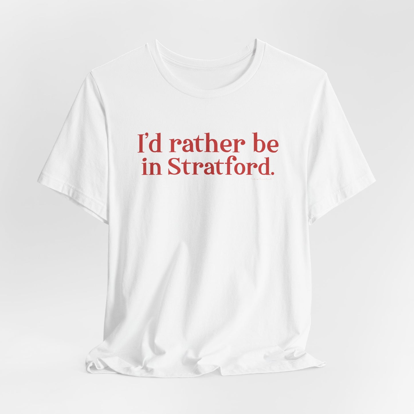 I'd rather be in Stratford. Unisex Jersey Short Sleeve Tee