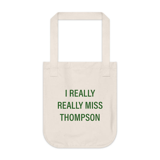 I Really Really Miss Thompson Organic Canvas Tote Bag