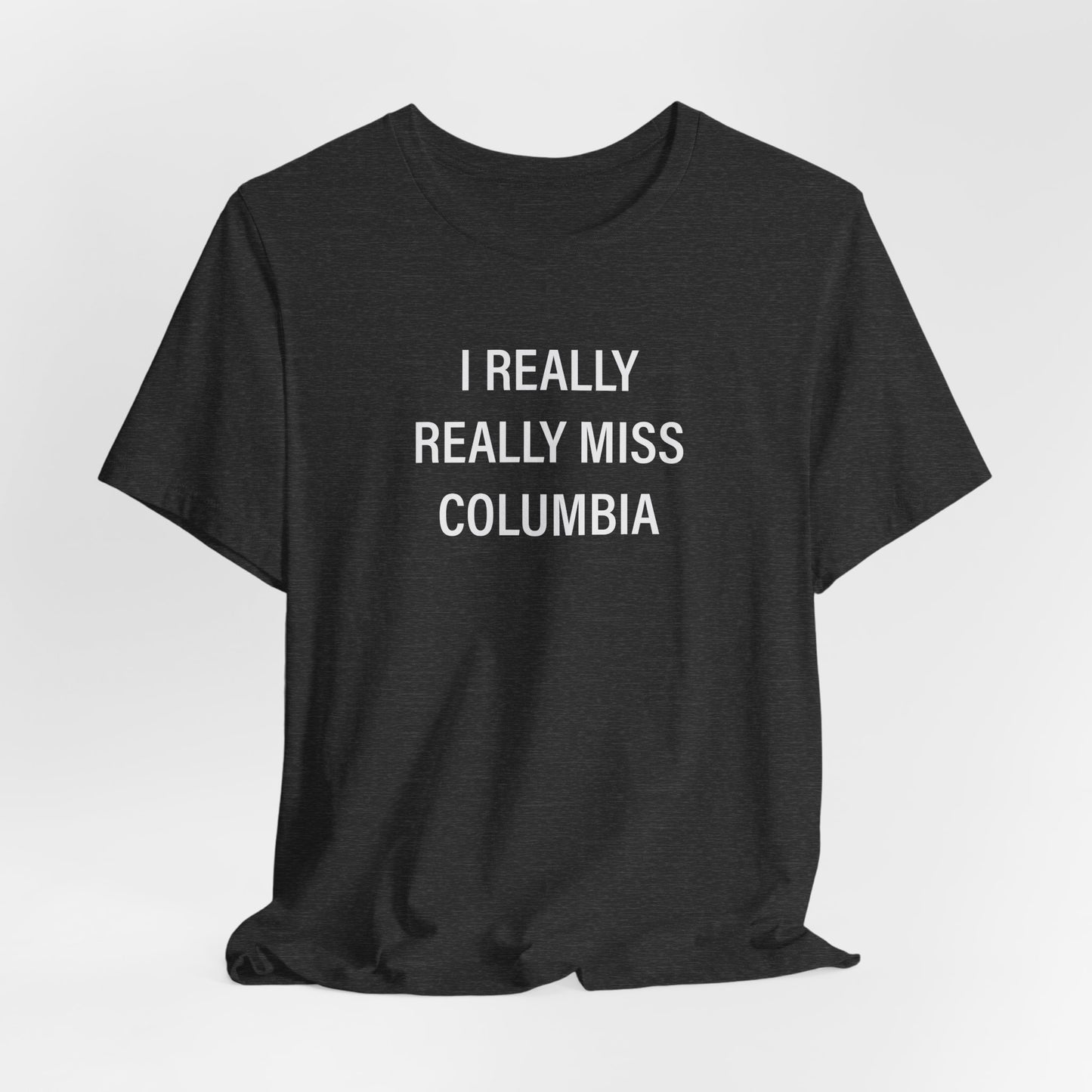 I Really Really Miss Columbia Unisex Jersey Short Sleeve T-Shirt