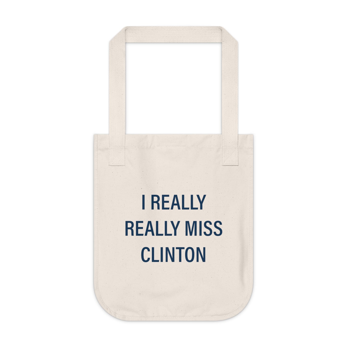 I Really Really Miss Clinton Organic Canvas Tote Bag