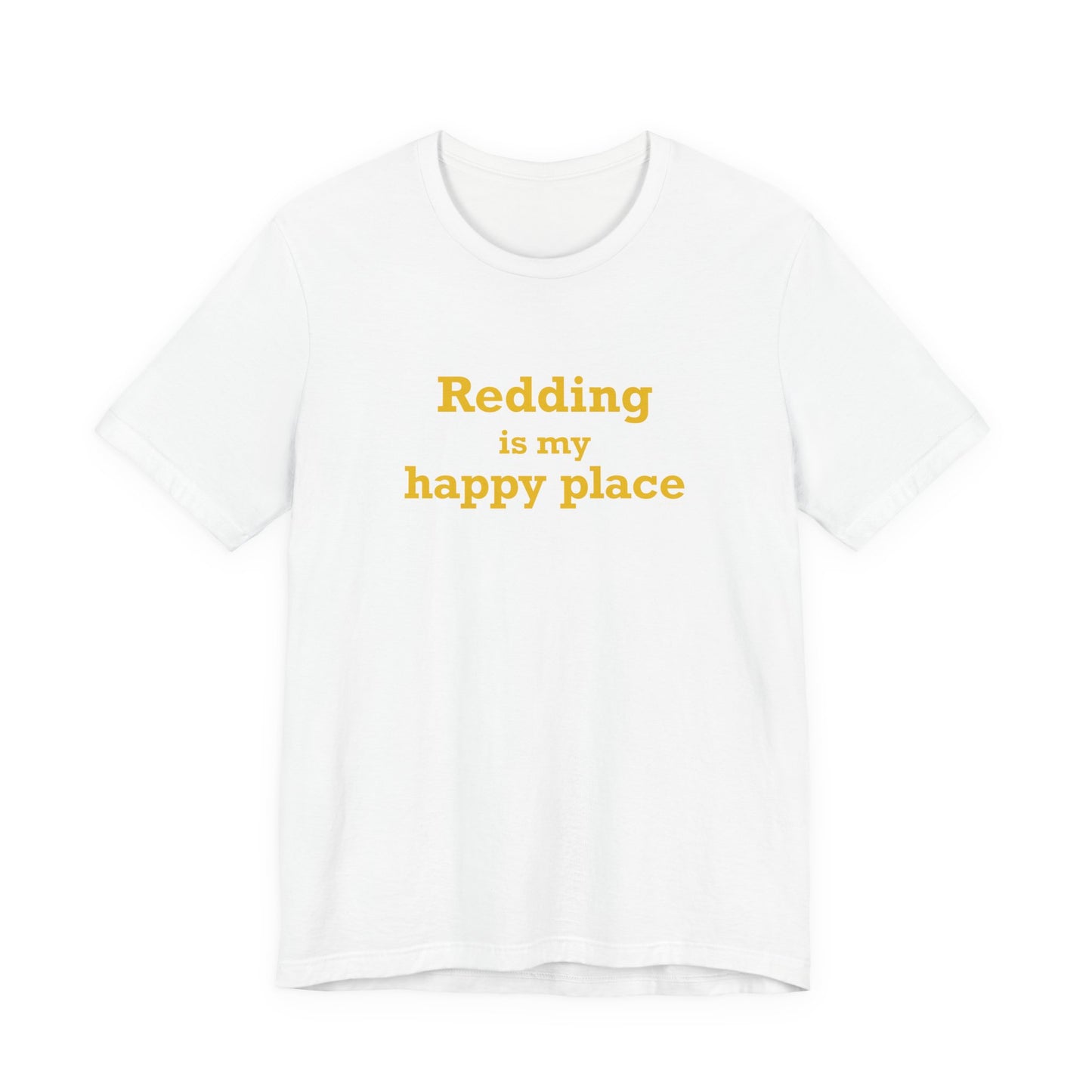 Redding Is My Happy Place Unisex Jersey Short Sleeve T-Shirt