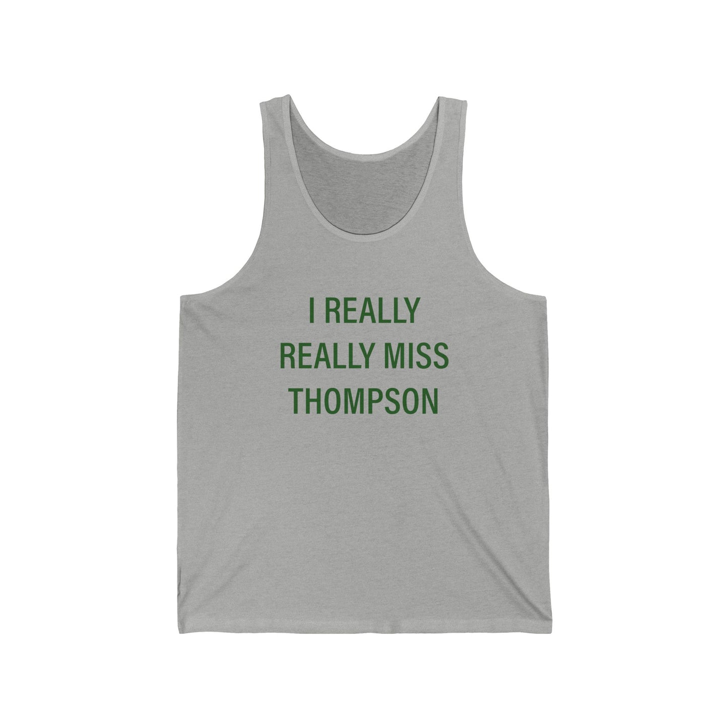 I Really Really Miss Thompson Unisex Jersey Tank Top