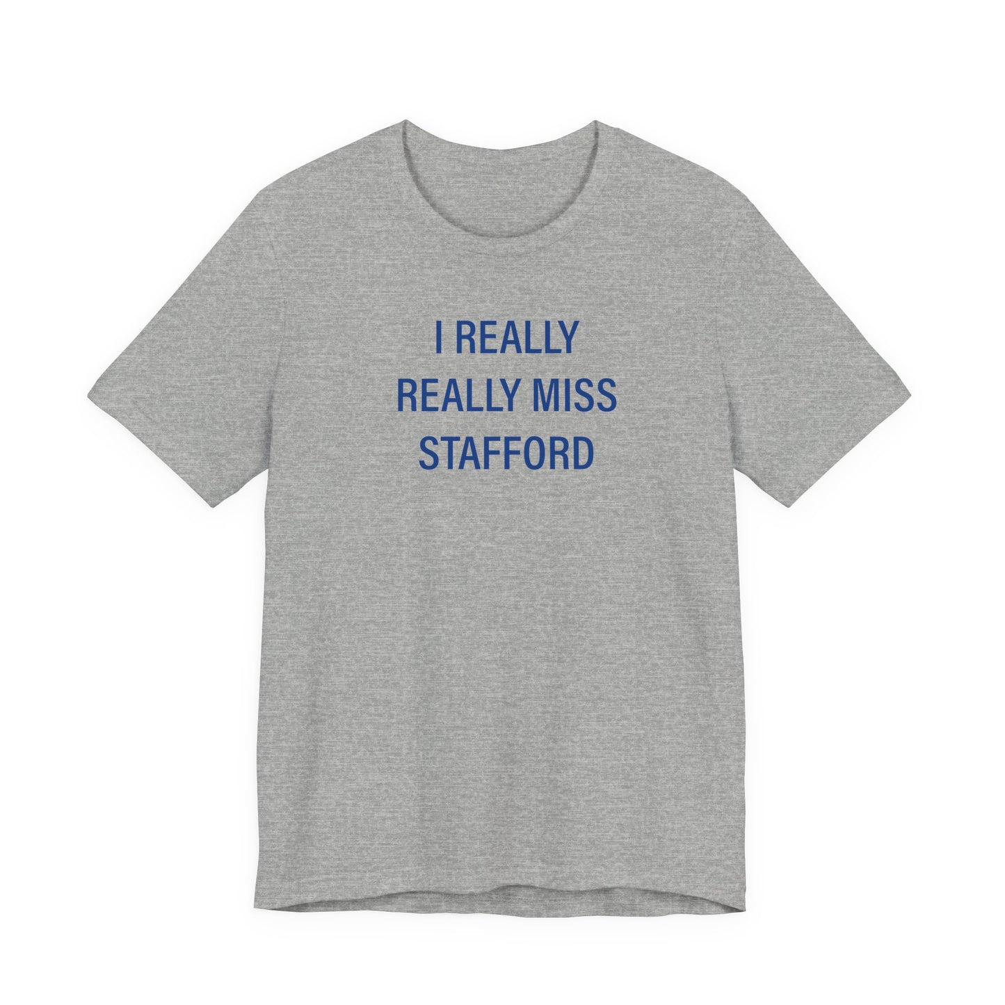I Really Really Miss Stafford Unisex Jersey Short Sleeve T-Shirt
