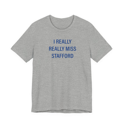 I Really Really Miss Stafford Unisex Jersey Short Sleeve T-Shirt