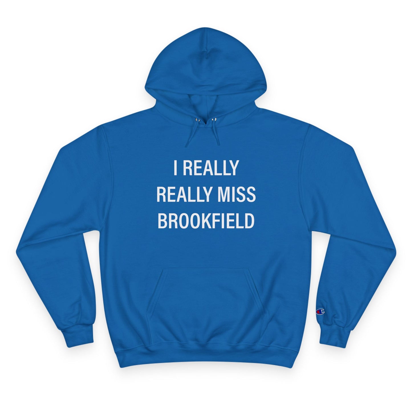 I Really Really Miss Brookfield Champion Hoodie