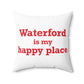 Waterford is My Happy Place Spun Polyester Square Pillow