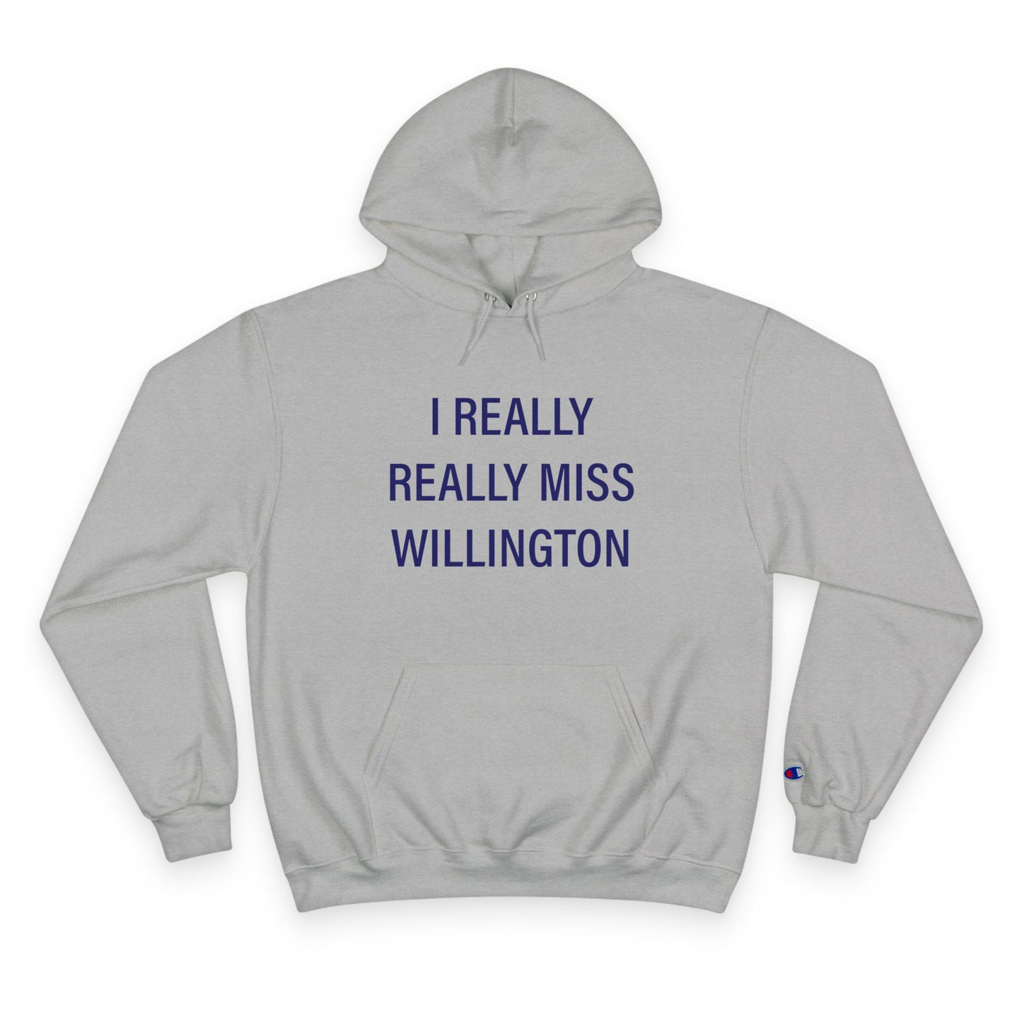 I Really Really Miss Willington Champion Hoodie
