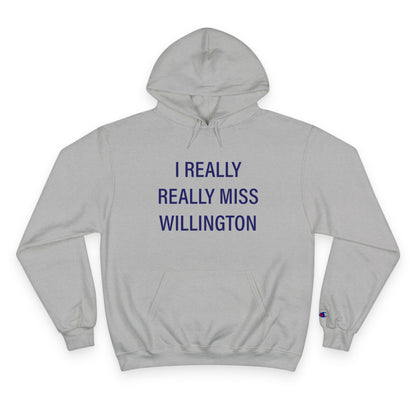 I Really Really Miss Willington Champion Hoodie