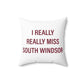 I Really Really Miss South Windsor Polyester Square Pillow
