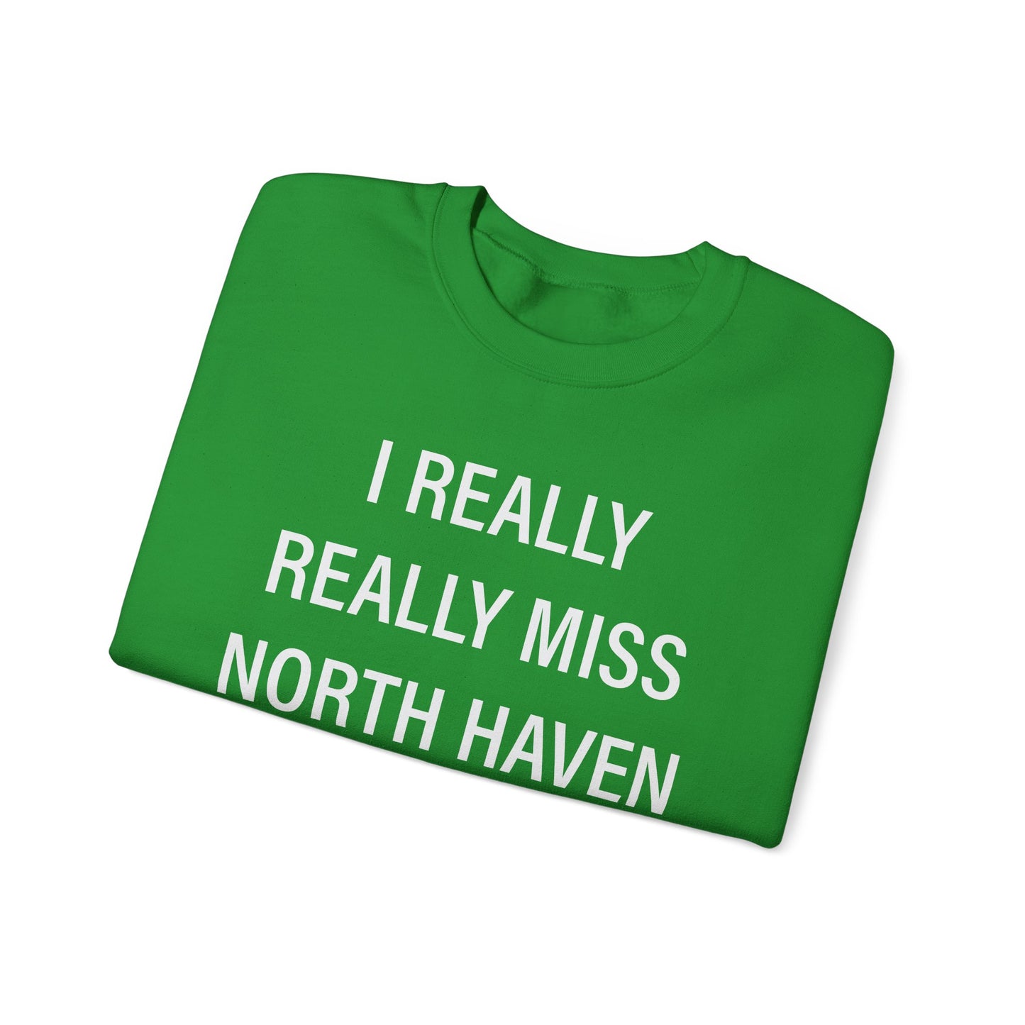 I Really Really Miss North Haven Unisex Heavy Blend™ Crewneck Sweatshirt
