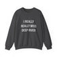 I Really Really Miss Deep River Unisex Heavy Blend™ Crewneck Sweatshirt