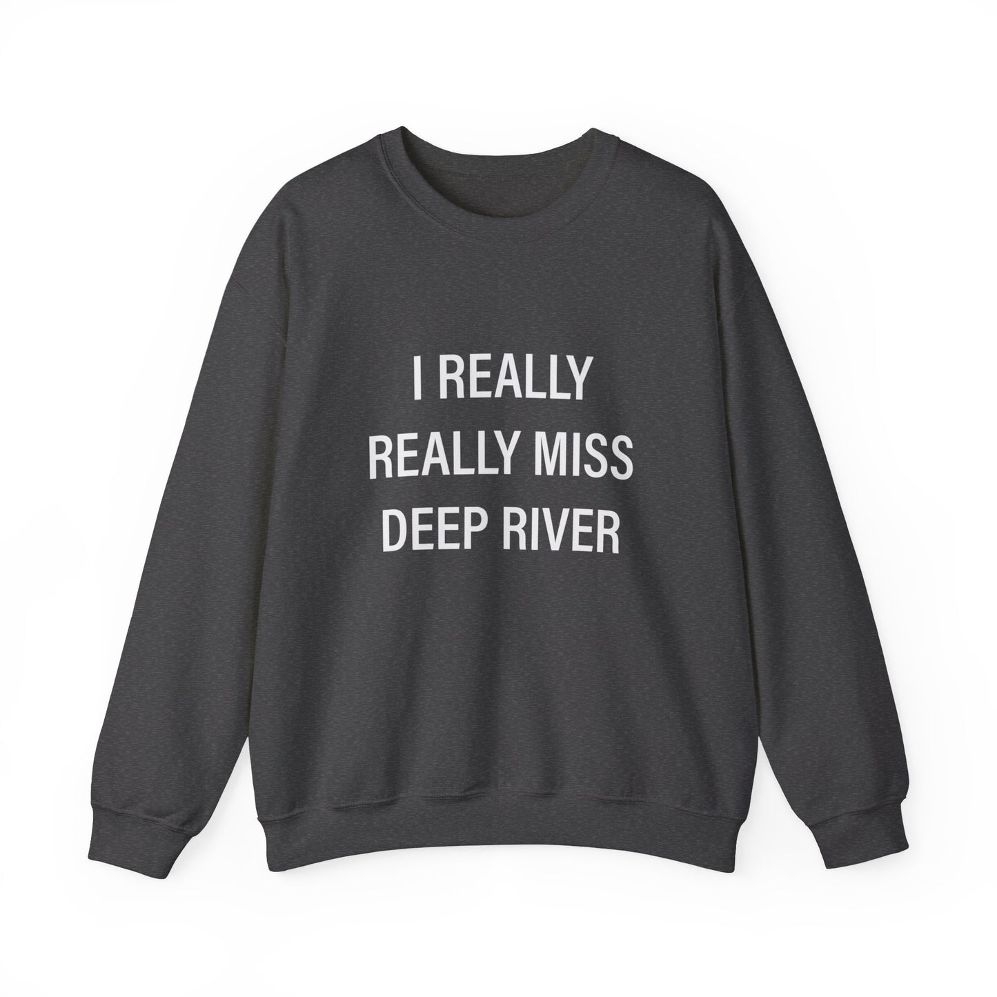 I Really Really Miss Deep River Unisex Heavy Blend™ Crewneck Sweatshirt