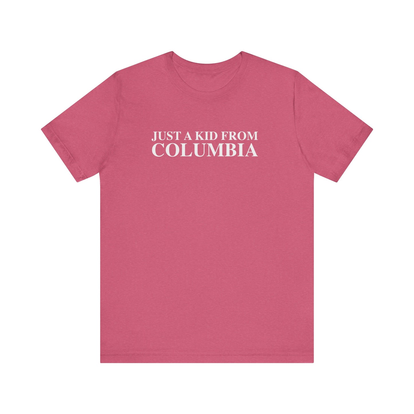 Just a kid from Columbia Unisex Jersey Short Sleeve T-Shirt