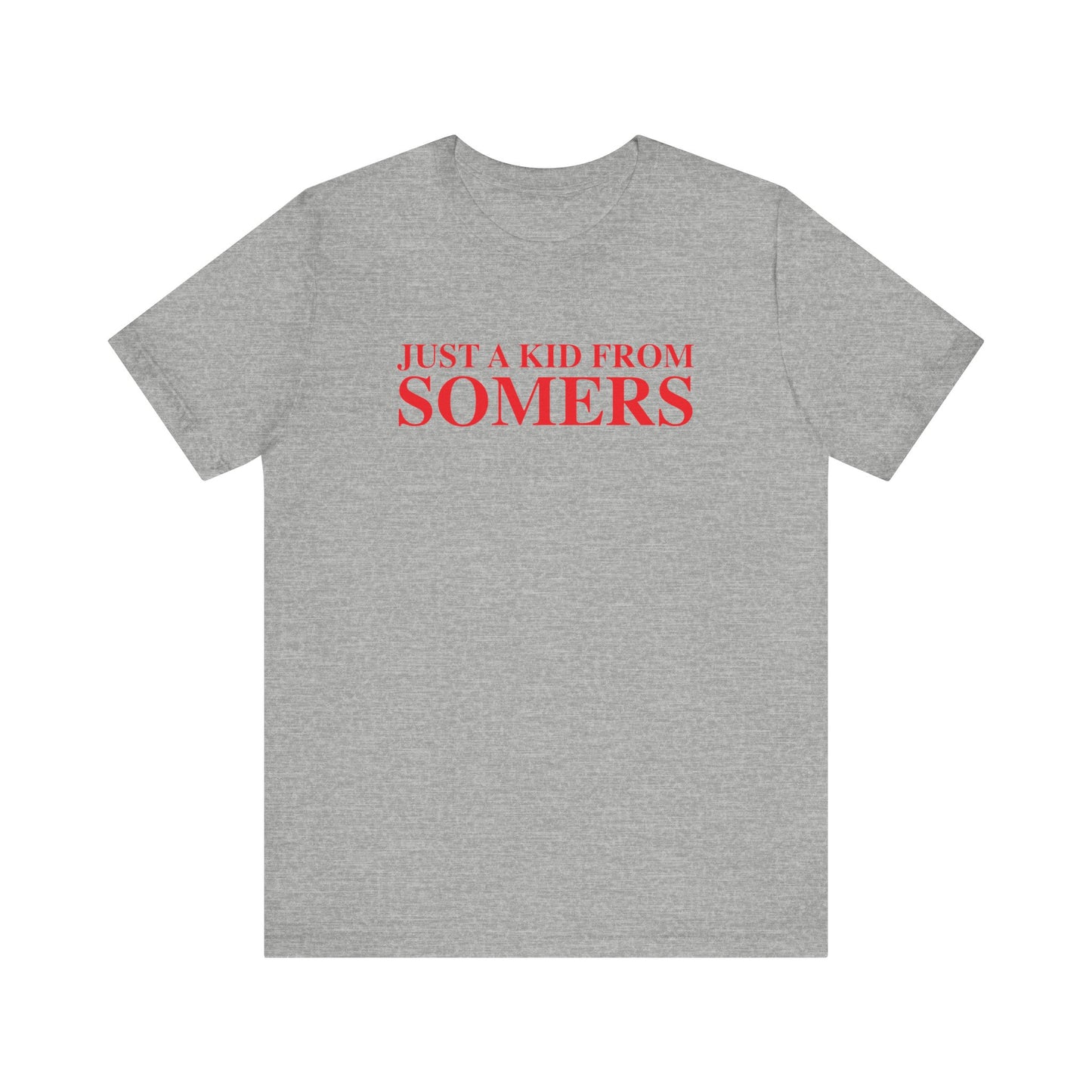 Just a kid from Somers Unisex Jersey Short Sleeve T-Shirt
