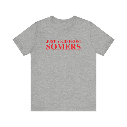 Just a kid from Somers Unisex Jersey Short Sleeve T-Shirt