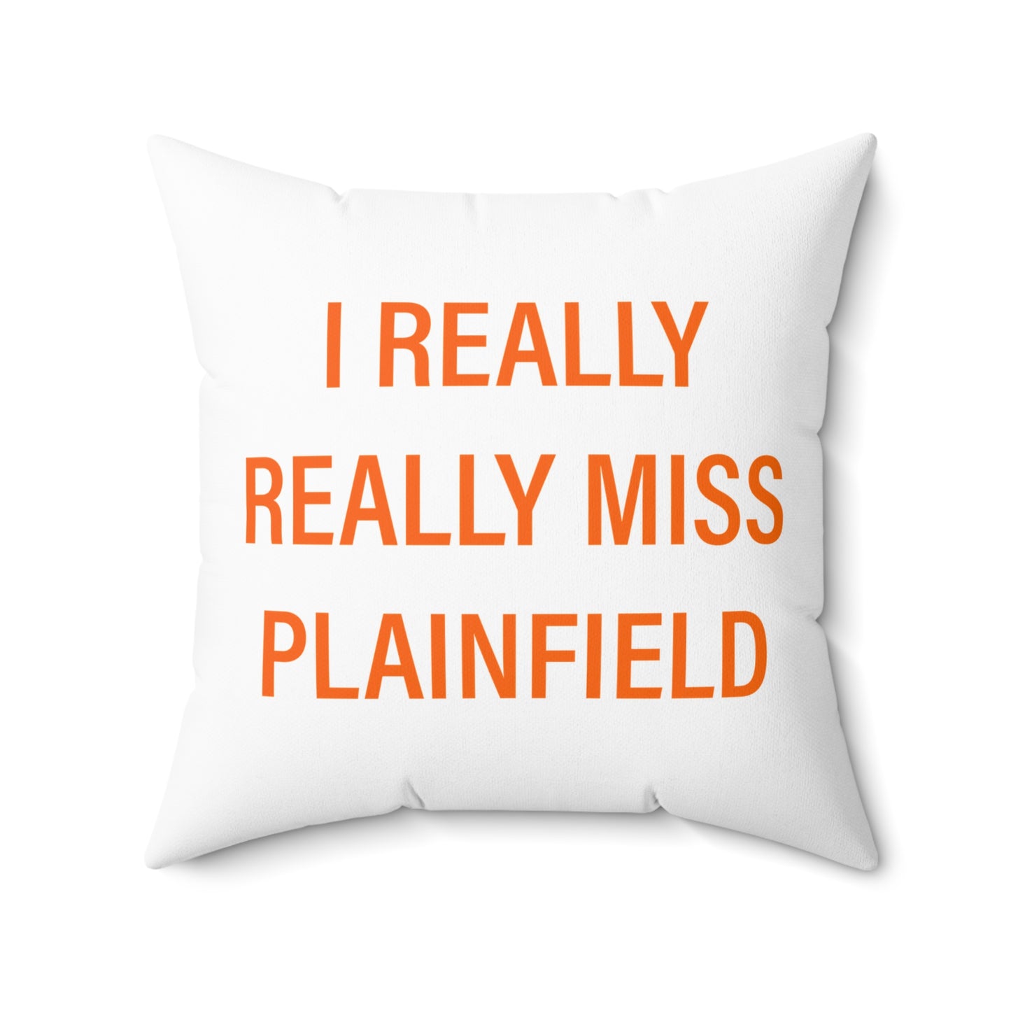 I Really Really Miss Plainfield Spun Polyester Square Pillow