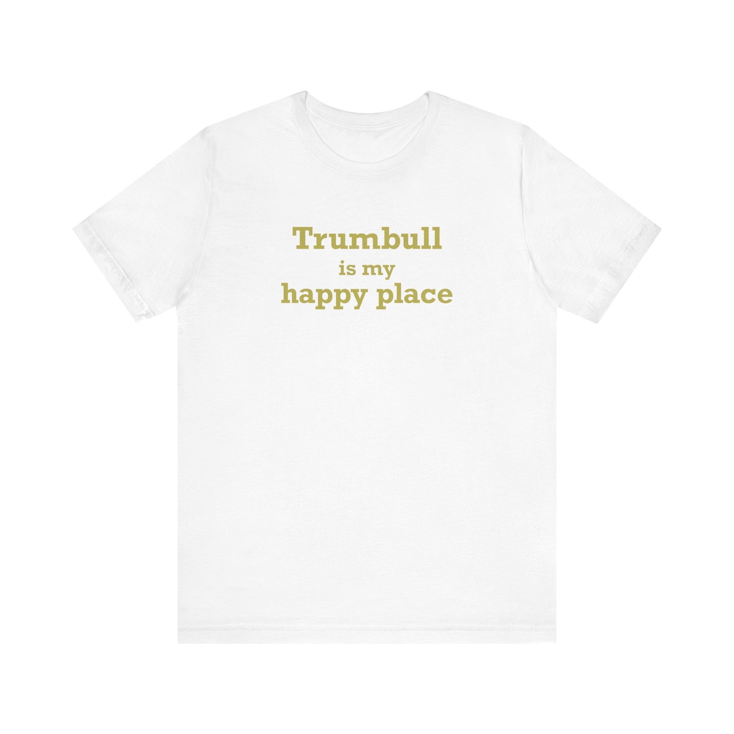 Trumbull Is My Happy Place Unisex Jersey Short Sleeve T-Shirt