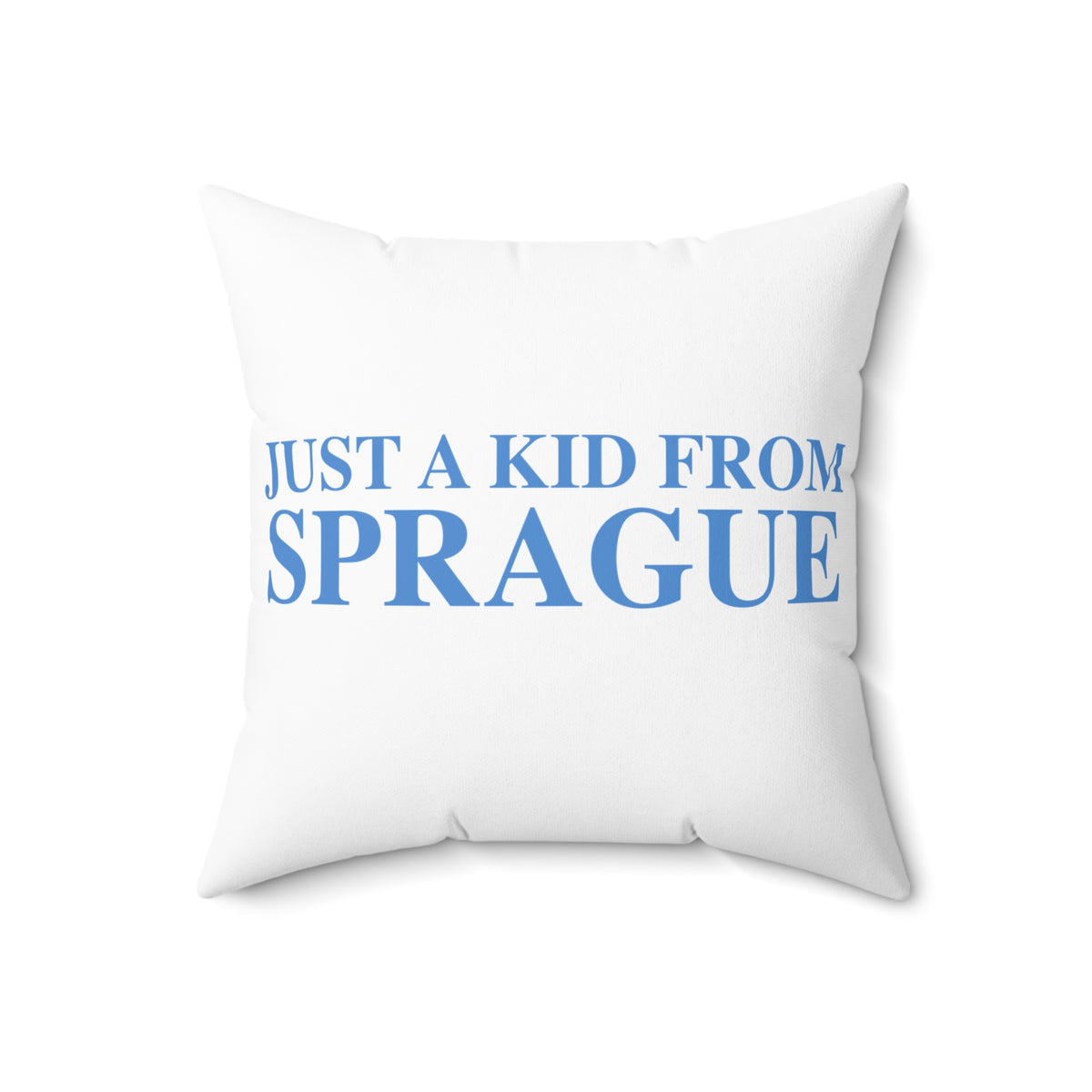 Just a kid from Sprague Spun Polyester Square Pillow