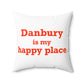 Danbury Is My Happy Place Spun Polyester Square Pillow