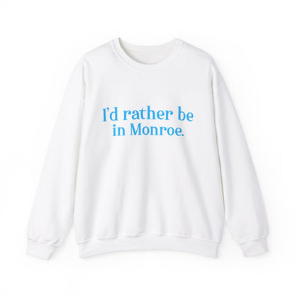 I'd rather be in Monroe. Unisex Heavy Blend™ Crewneck Sweatshirt