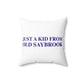 Just a kid from Old Saybrook Spun Polyester Square Pillow
