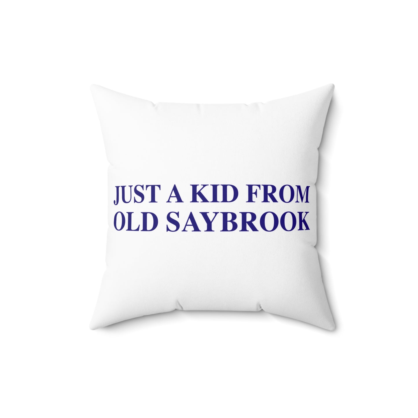 Just a kid from Old Saybrook Spun Polyester Square Pillow