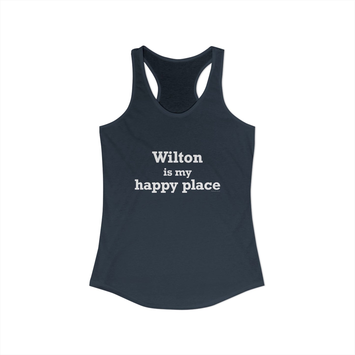 Wilton is my Happy Place Women's Ideal Racerback Tank Top